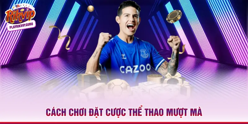 Cách chơi đặt cược thể thao mượt mà