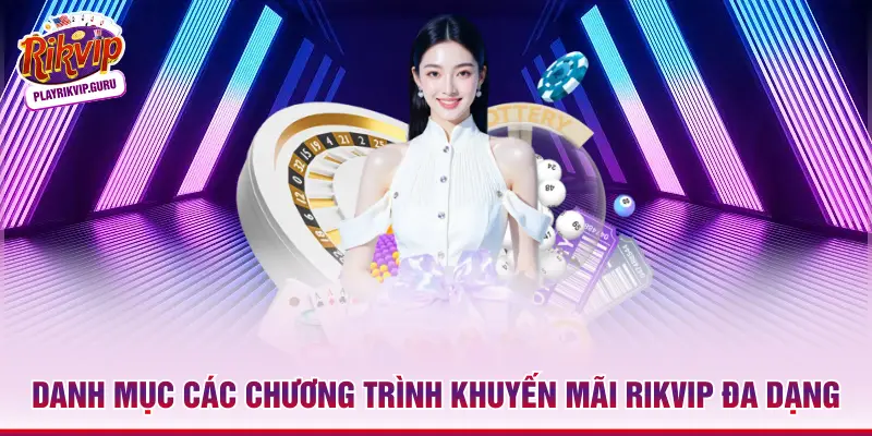 Danh mục các chương trình khuyến mãi Rikvip đa dạng 
