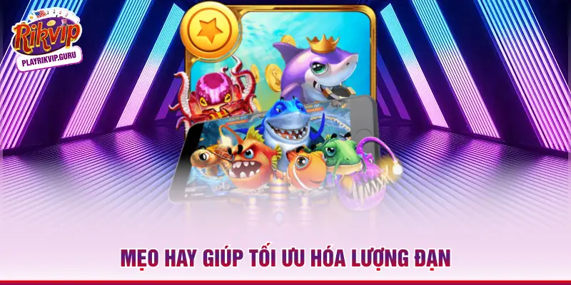 Mẹo hay giúp tối ưu hóa lượng đạn 