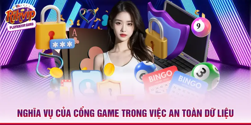 Nghĩa vụ của cổng game trong việc an toàn dữ liệu